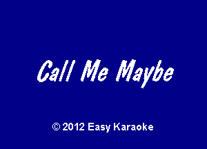 62W Me Mawe

Q) 2012 Easy Karaoke