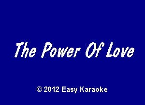 753 Power Ofloye

Q) 2012 Easy Karaoke