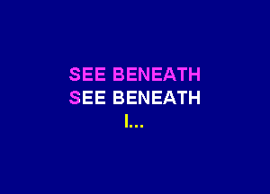 SEE BENEATH

SEE BENEATH
l...