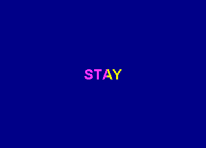 STAY