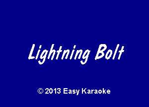 llyflfm'ng 3on

Q) 2013 Easy Karaoke