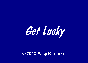 69f lanky

Q) 2013 Easy Karaoke