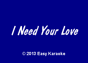 l Weed Vow love

Q) 2013 Easy Karaoke