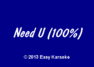 lVeed 0 X100 )

Q) 2013 Easy Karaoke