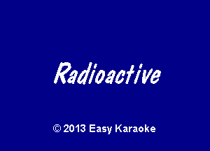 kaMomWe

Q) 2013 Easy Karaoke