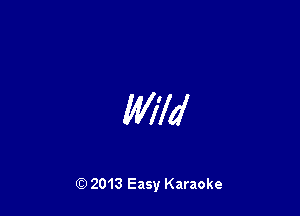WW

Q) 2013 Easy Karaoke