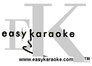 easykaraoke

Q

www.easykaraoke.com TM