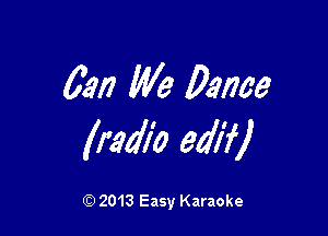 62m We Dance

Mdio 6W)

Q) 2013 Easy Karaoke