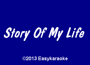 57ml Of My life

(92013 Easykaraoke