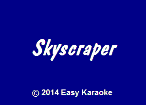 3kygamper

Q2) 2014 Easy Karaoke
