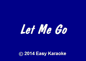 lei Me 60

) 2014 Easy Karaoke