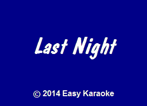 1m MyM

) 2014 Easy Karaoke