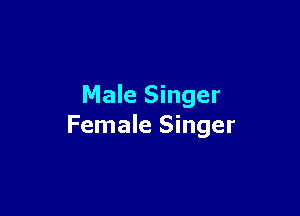 Male Singer

Female Singer