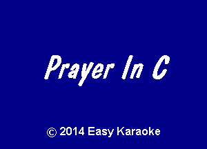 Prayer In 6

(Q 2014 Easy Karaoke