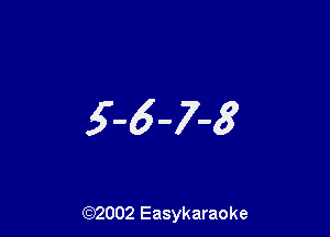 5-6-7-8

(92002 Easykaraoke