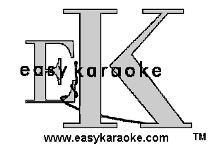 arse

www.easykaraoke.com TM