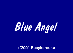 Blue Alrigel

(92001 Easykaraoke