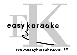 easykuraoke
S
K
a
www.easykaraoke.com TM