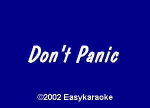 Dori 'f Panic

(92002 Easykaraoke