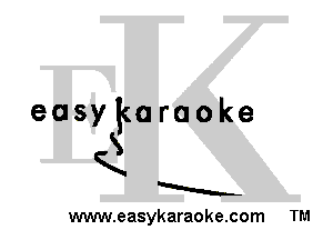 easykaraoke
Q
R

www.easykaraoke.com TM