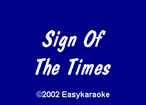 5240 Of

The Times

(92002 Easykaraoke