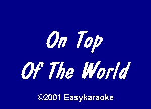 017 Top

Of 76a World

(92001 Easykaraoke