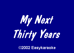 My Alexi

Mirfy years

(92002 Easykaraoke