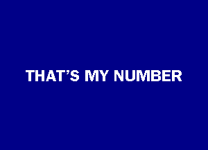 THAT,S MY NUMBER