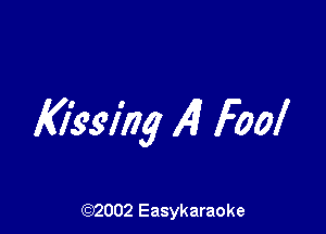 Klksilvg Al Fool

(92002 Easykaraoke