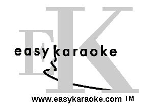 easykaraoke
S
K
a
www.easykaradke.com TM