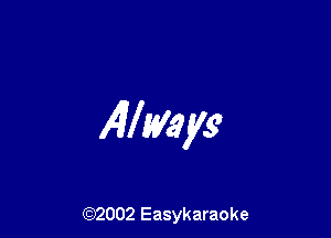Allmyg

(92002 Easykaraoke