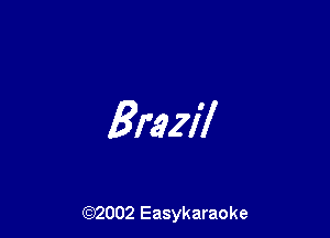 Brazil

(92002 Easykaraoke