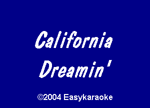 69l17'0mi3

Dreamin '

(92004 Easykaraoke