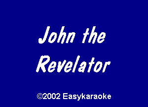 .101?!) Me

Revelafar

(92002 Easykaraoke