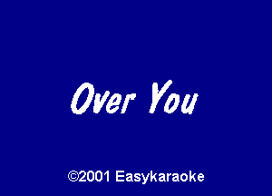 Over Vat!

(92001 Easykaraoke