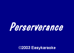 Perseryermee

(92003 Easykaraoke