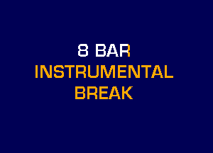 (BBAR
INSTRUMENTAL

BREAK