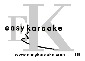 easykaraoke
S
K
a
www.easykaraoke.com TM