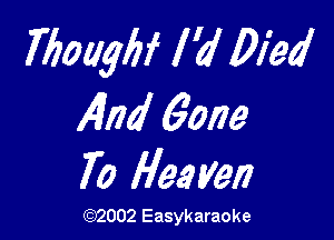 Motlgbf l 'd Died
141174 60173

70 Hear yen

(1032002 Easykaraoke