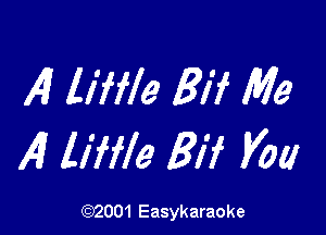 A1 117er Eff Me

14 liffle Eff V01!

(92001 Easykaraoke