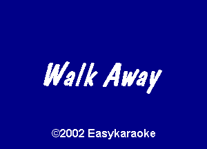 Walk Almy

(92002 Easykaraoke