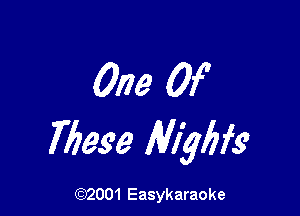 One Of

These lebfg

(92001 Easykaraoke