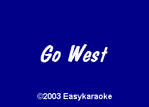 6o Wesf

(92003 Easykaraoke