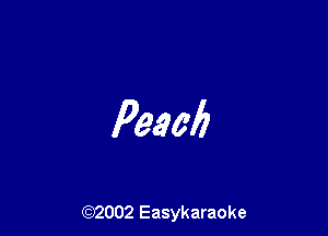 Peach

(92002 Easykaraoke