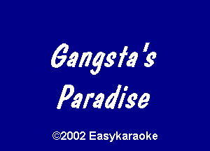 6angsfa 3?

Paradise

(92002 Easykaraoke