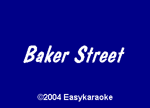 Baker Wreef

(92004 Easykaraoke