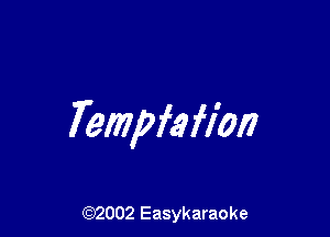 TemMefiM

(92002 Easykaraoke