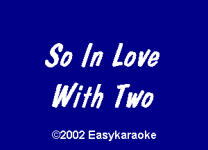 30 In love

W176 7W0

(92002 Easykaraoke