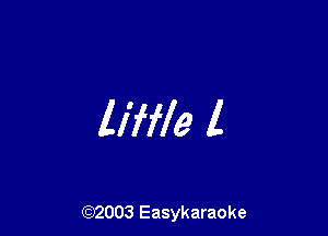 liffle l

(92003 Easykaraoke