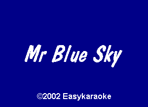 Mr Blue 31W

(92002 Easykaraoke